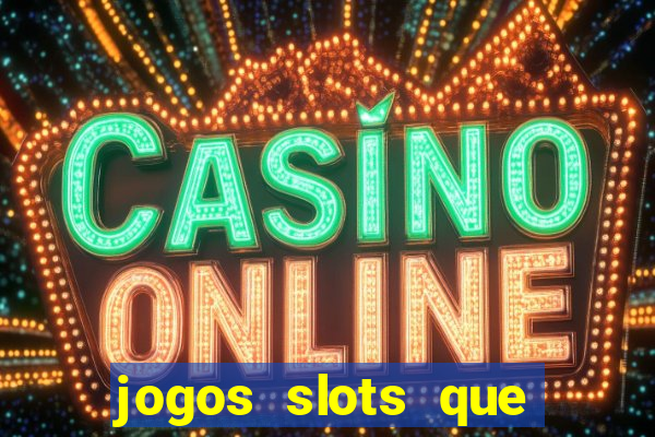 jogos slots que pagam no cadastro